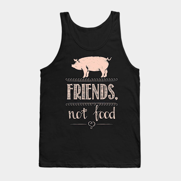 Pigs are Friend. Not Food! Tank Top by dihart